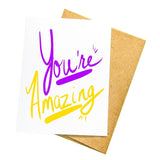You're Amazing Card- Greeting Card