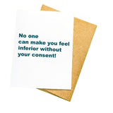No One Can Make You Feel Inferior- Greeting Card
