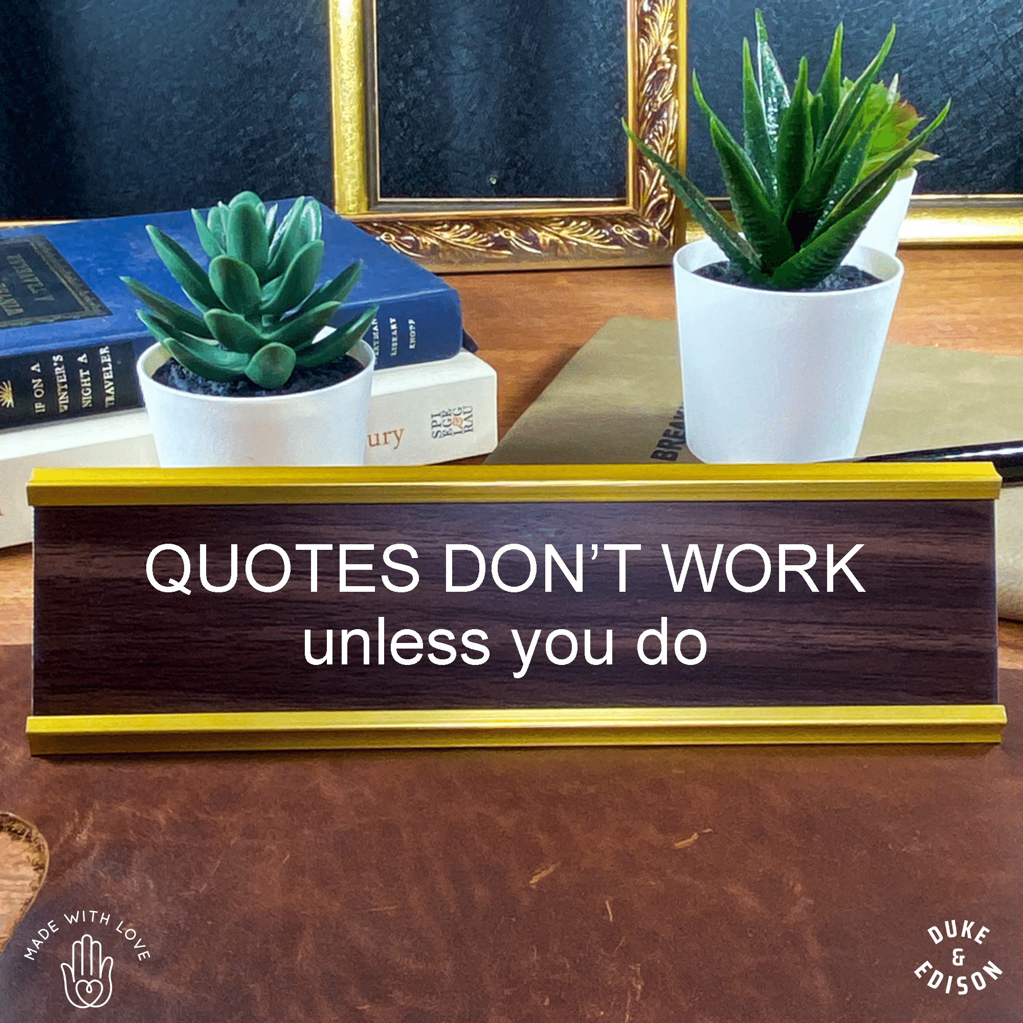 PMF Motivational Nameplates Quotes Don't Work Unless You Do - Motivational Nameplates