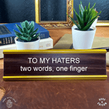 PMF Motivational Nameplates To My Haters Two Words, One Finger - Motivational Nameplates