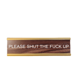 Please Shut the F*ck Up NSFW Office Nameplate
